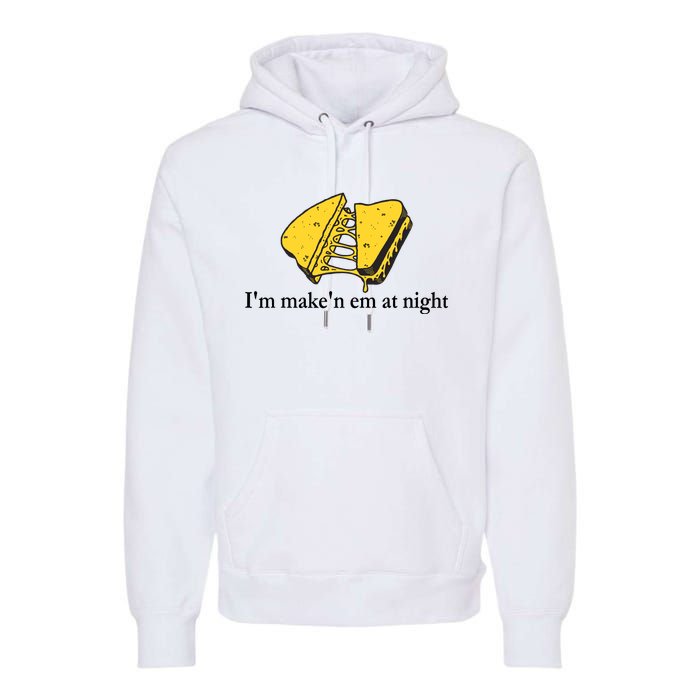 IM MakeN Em At Night Cheese Sandwich Design Premium Hoodie