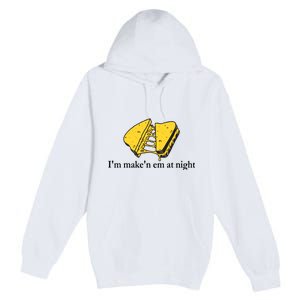 IM MakeN Em At Night Cheese Sandwich Design Premium Pullover Hoodie