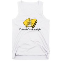 IM MakeN Em At Night Cheese Sandwich Design Tank Top