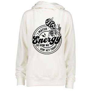 I Match Energy So How We Gon Act Today Skull Positive Quote Womens Funnel Neck Pullover Hood