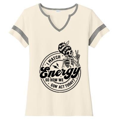 I Match Energy So How We Gon Act Today Skull Positive Quote Ladies Halftime Notch Neck Tee