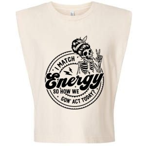 I Match Energy So How We Gon Act Today Skull Positive Quote Garment-Dyed Women's Muscle Tee