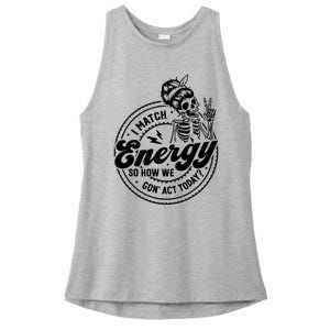 I Match Energy So How We Gon Act Today Skull Positive Quote Ladies PosiCharge Tri-Blend Wicking Tank