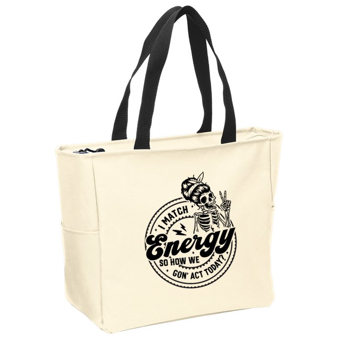 I Match Energy So How We Gon Act Today Skull Positive Quote Zip Tote Bag
