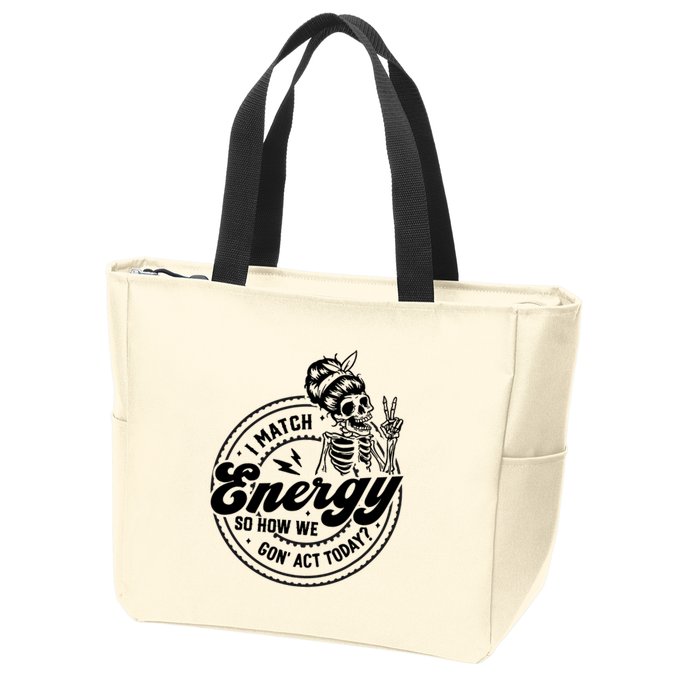 I Match Energy So How We Gon Act Today Skull Positive Quote Zip Tote Bag