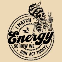 I Match Energy So How We Gon Act Today Skull Positive Quote Zip Tote Bag