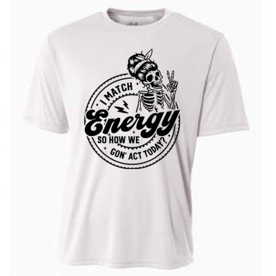 I Match Energy So How We Gon Act Today Skull Positive Quote Cooling Performance Crew T-Shirt