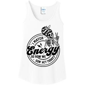 I Match Energy So How We Gon Act Today Skull Positive Quote Ladies Essential Tank