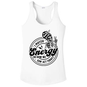 I Match Energy So How We Gon Act Today Skull Positive Quote Ladies PosiCharge Competitor Racerback Tank