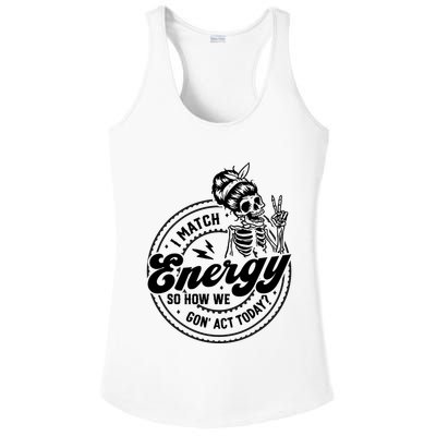 I Match Energy So How We Gon Act Today Skull Positive Quote Ladies PosiCharge Competitor Racerback Tank