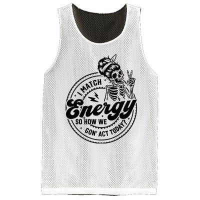 I Match Energy So How We Gon Act Today Skull Positive Quote Mesh Reversible Basketball Jersey Tank