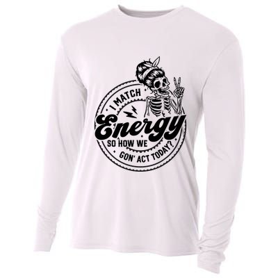 I Match Energy So How We Gon Act Today Skull Positive Quote Cooling Performance Long Sleeve Crew