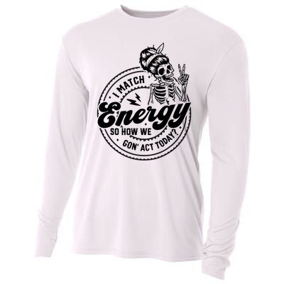 I Match Energy So How We Gon Act Today Skull Positive Quote Cooling Performance Long Sleeve Crew