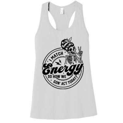 I Match Energy So How We Gon Act Today Skull Positive Quote Women's Racerback Tank