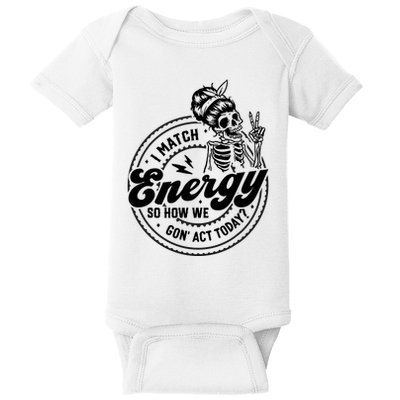 I Match Energy So How We Gon Act Today Skull Positive Quote Baby Bodysuit