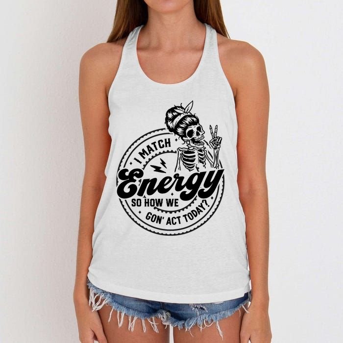 I Match Energy So How We Gon Act Today Skull Positive Quote Women's Knotted Racerback Tank