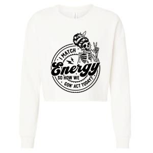 I Match Energy So How We Gon Act Today Skull Positive Quote Cropped Pullover Crew