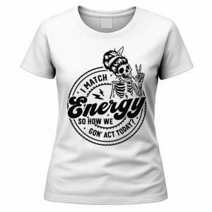 I Match Energy So How We Gon Act Today Skull Positive Quote Women's T-Shirt