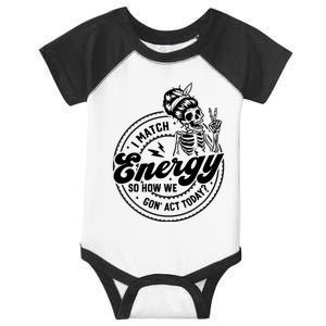 I Match Energy So How We Gon Act Today Skull Positive Quote Infant Baby Jersey Bodysuit