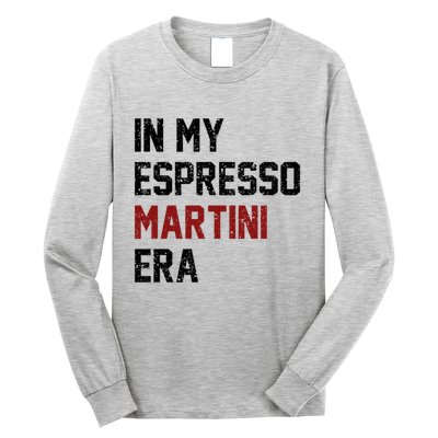In My Espresso Martini Era Coffee Lovers Long Sleeve Shirt