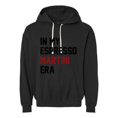 In My Espresso Martini Era Coffee Lovers Garment-Dyed Fleece Hoodie