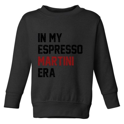 In My Espresso Martini Era Coffee Lovers Toddler Sweatshirt