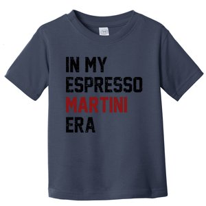 In My Espresso Martini Era Coffee Lovers Toddler T-Shirt