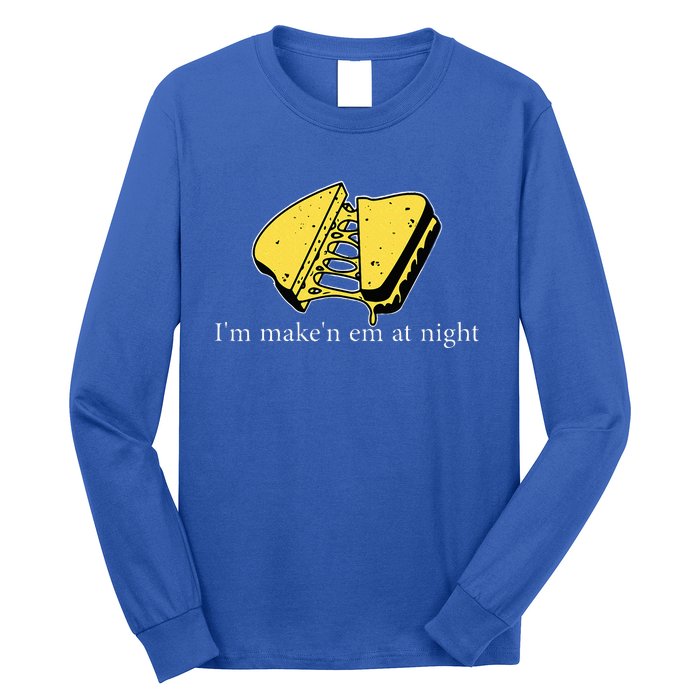 IM MakeN Em At Night Cheese Sandwich Long Sleeve Shirt