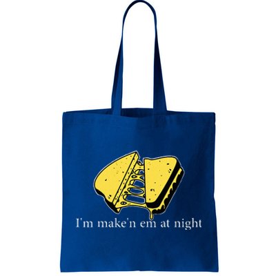 IM MakeN Em At Night Cheese Sandwich Tote Bag