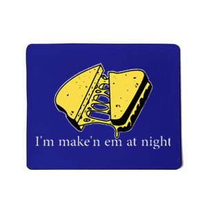 IM MakeN Em At Night Cheese Sandwich Mousepad