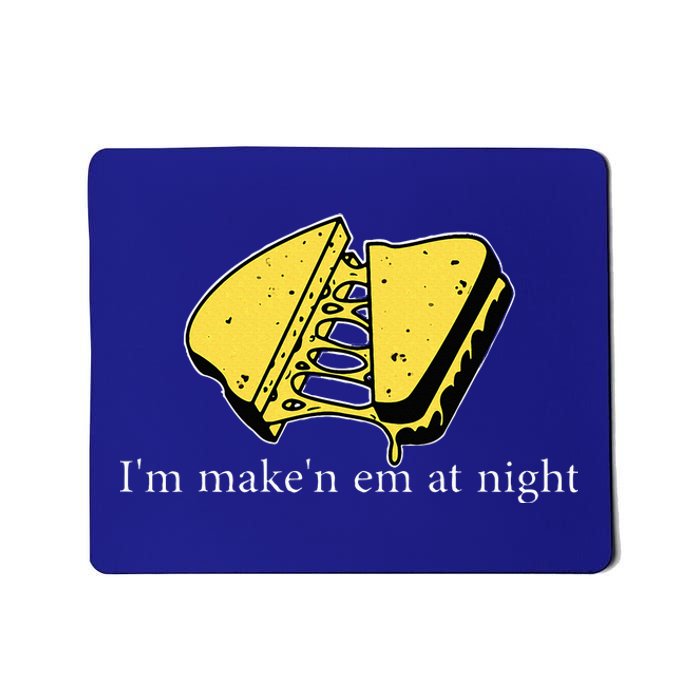 IM MakeN Em At Night Cheese Sandwich Mousepad