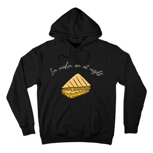 IM MakeN Em At Night Meme Grilled Cheese Sandwich Funny Hoodie