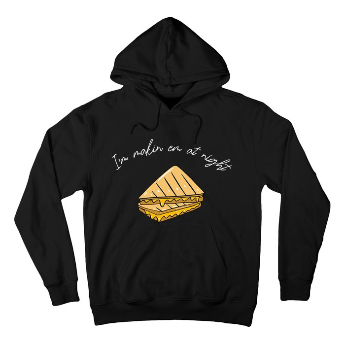 IM MakeN Em At Night Meme Grilled Cheese Sandwich Funny Hoodie