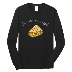 IM MakeN Em At Night Meme Grilled Cheese Sandwich Funny Long Sleeve Shirt