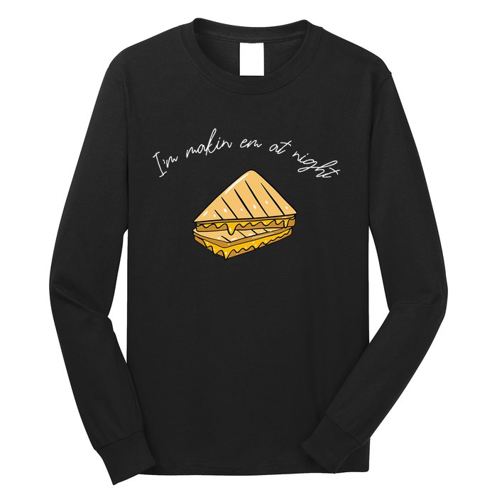 IM MakeN Em At Night Meme Grilled Cheese Sandwich Funny Long Sleeve Shirt