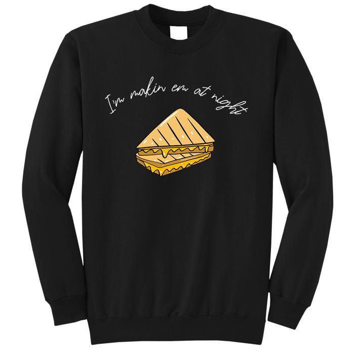 IM MakeN Em At Night Meme Grilled Cheese Sandwich Funny Tall Sweatshirt