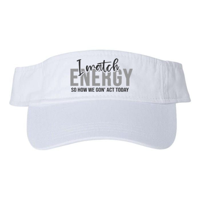 I Match Energy Funny Sayings Valucap Bio-Washed Visor