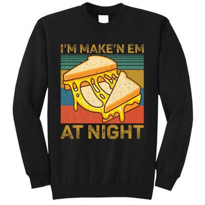 IM Makin Em At Night Grilled Cheese Cute Grilled Cheese Sweatshirt