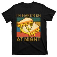 IM Makin Em At Night Grilled Cheese Cute Grilled Cheese T-Shirt