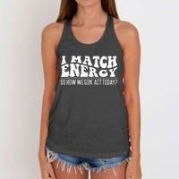 I Match Eenergy So How We Gone Act Today I Match Energy Women's Knotted Racerback Tank