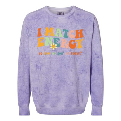 I Match Energy Sarcastic Hustler Colorblast Crewneck Sweatshirt