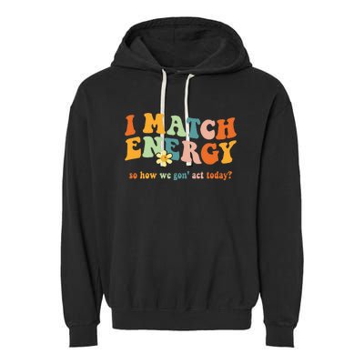 I Match Energy Sarcastic Hustler Garment-Dyed Fleece Hoodie