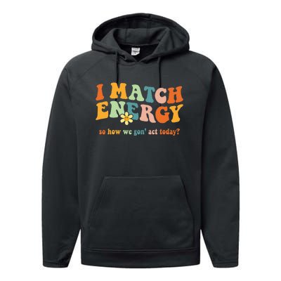 I Match Energy Sarcastic Hustler Performance Fleece Hoodie