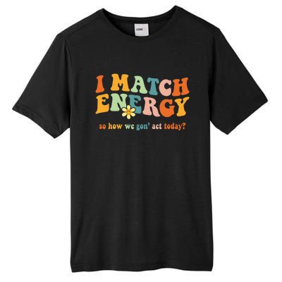 I Match Energy Sarcastic Hustler Tall Fusion ChromaSoft Performance T-Shirt