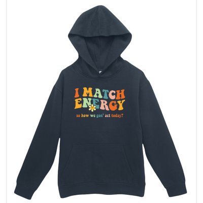 I Match Energy Sarcastic Hustler Urban Pullover Hoodie