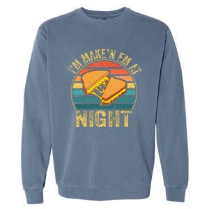 Im Making Em At Night Meme Grilled Cheese Sandwich Fast Food Garment-Dyed Sweatshirt