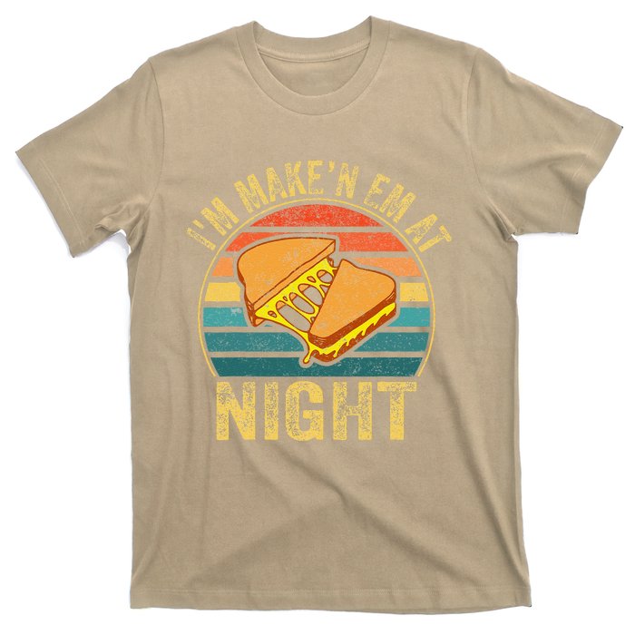 Im Making Em At Night Meme Grilled Cheese Sandwich Fast Food T-Shirt