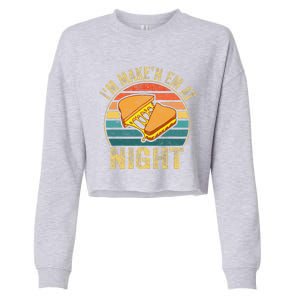 Im Making Em At Night Meme Grilled Cheese Sandwich Fast Food Cropped Pullover Crew