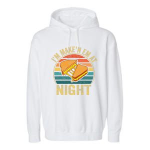 Im Making Em At Night Meme Grilled Cheese Sandwich Fast Food Garment-Dyed Fleece Hoodie