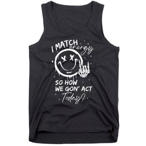 I Match Energy Energy Funny Quote Sassy Hustler Tank Top